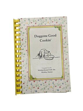 Wichita Kennel Club 1986 Cookbook Doggone Good Cookin Recipes For People & Dogs